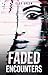 Faded Encounters