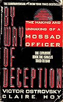 By Way Of Deception: The Making And Unmaking Of A Mossad Officer
