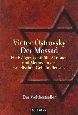 Der Mossad: Ein Ex-Agent enthüllt Aktionen und Methoden des israelischen Geheimdienstes