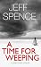 A Time for Weeping by Jeff Spence