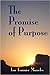 The Promise Of Purpose by Lou Marzeles The Promise Of Purpose by Lou Marzeles