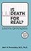 Is Death for Real?: An Examination of Reported Near-Death Experience in the Light of the Resurrection