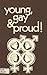 Young, Gay and Proud!