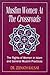 Muslim Women At The Crossroads (The Rights of Women in Islam and General Muslim Practices)