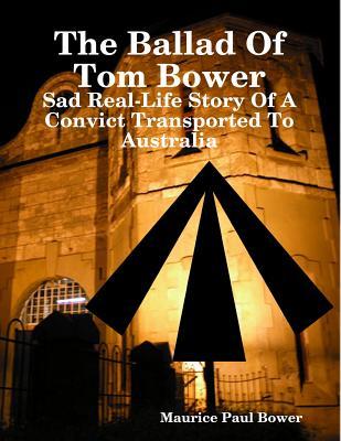 The Ballad Of Tom Bower - Sad Real-Life Story Of A Convict Transported To Australia