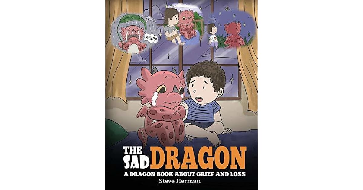 The Sad Dragon: A Dragon Book About Grief and Loss. A Cute Children