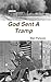 God Sent A Tramp