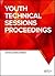 Youth Technical Sessions Proceedings: VI Youth Forum of the World Petroleum Council - Future Leaders Forum (WPF 2019), June 23-28, 2019, Saint Petersburg, Russian Federation