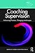 Coaching Supervision: Advancing Practice, Changing Landscapes (Routledge EMCC Masters in Coaching and Mentoring)