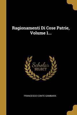 Ragionamenti Di Cose Patrie, Volume 1... (Italian Edition)