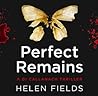 Perfect Remains by Helen Sarah Fields