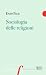 Sociologia delle religioni by Enzo Pace