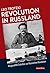 Revolution in Russland: Ausgewählte Schriften zur Russischen Revolution (Marxistische Schriften) (German Edition)