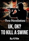 UK, OK? & To Kill a Swine (On Andrew Turner) UK, OK? & To Kill a Swine (On Andrew Turner)