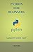 PYTHON FOR BEGINNERS: Learn...