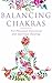 Balancing Chakras: For Phys...