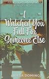 I Watched You Fal...