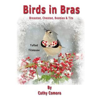 Birds in Bras: Breasted, Chested, Boobies & Tits