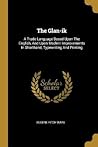 The Glan-ik: A Trade Language Based Upon The English, And Upon Modern Improvements In Shorthand, Typewriting And Printing