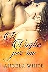 Ti voglio per me by Angela  White