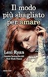 Il modo più sbagliato per amare by Lexi Ryan