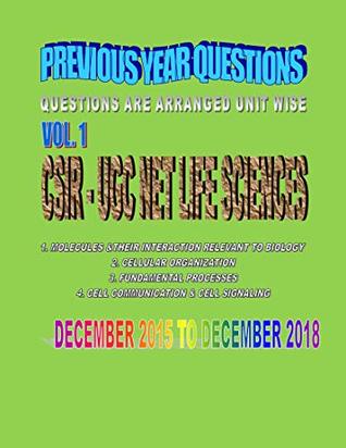CSIR - UGC NET LIFE SCIENCES PREVIOUS YEAR QUESTIONS (QUESTIONS ARE ARRANGED UNIT WISE) CHAPTER 1 TO 4 F: NET LIFE SCIENCE SOLVED PAPER