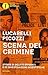 Scena del crimine. Storie di delitti efferati e di investigazioni scientifiche