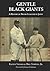 Gentle Black Giants: A Hist...