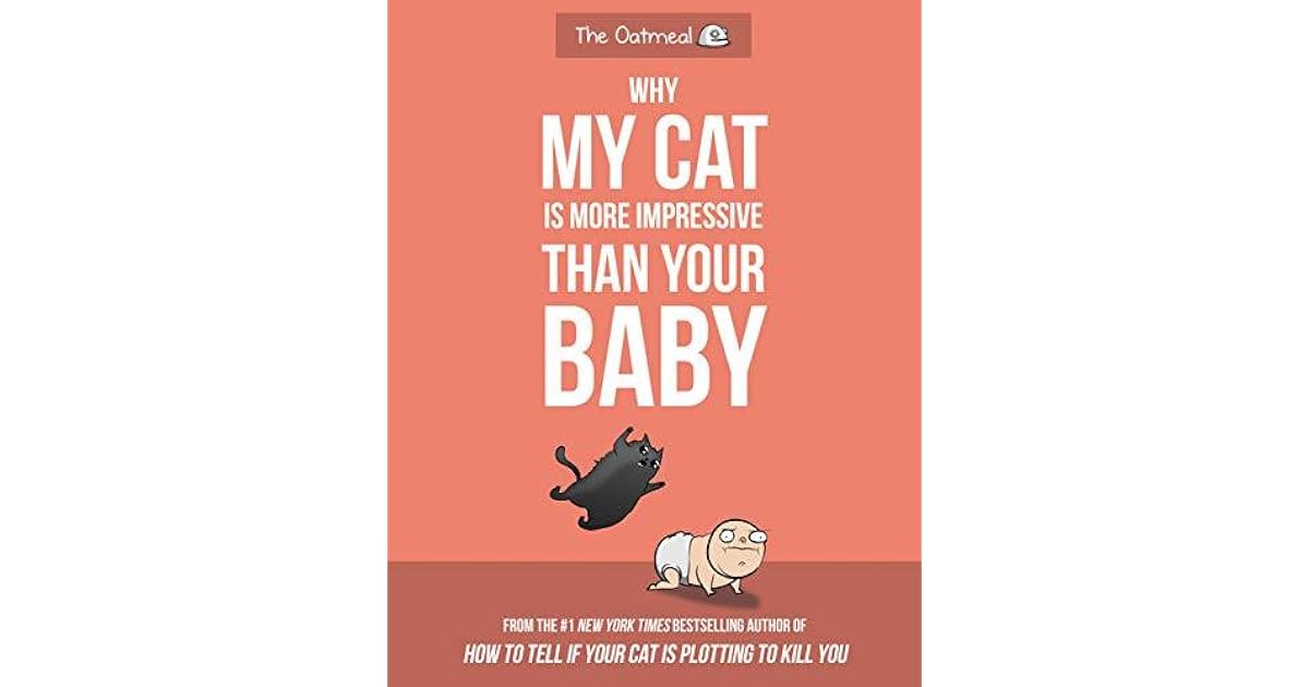 Why My Cat Is More Impressive Than Your Baby by Matthew Inman
