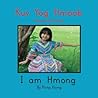 Kuv Yog Hmoob/ I am Hmong by Pang Xiong