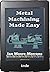 Metal Machining Made Easy