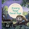 Henry Says Good-bye by Edward T. Welch