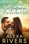 Summer with the CEO by Alexa Rivers