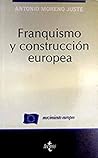 Franquismo y construccion europea, 1951-1962: anhelo, necesidad y realidad de la aproximación a Europa