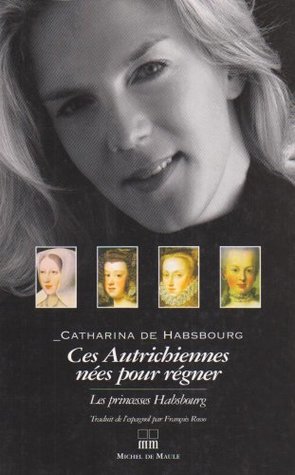 Ces Autrichiennes nées pour régner (Paperback)