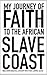 My Journey of Faith To The African Slave Coast by Rafa Selase