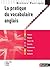 LA PRATIQUE DU VOCABULAIRE ANGLAIS 2009 - REPERES PRATIQUES N19 by Daniel Bonnet-Piron