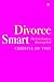Divorce Smart by Christel du Toit