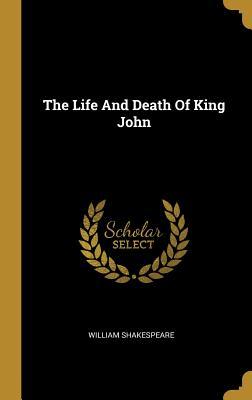 The Life And Death Of King John