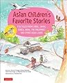 Asian Children's Favorite Stories: Folktales from China, Japan, Korea, India, the Philippines and other Asian Lands (Favorite Children's Stories)