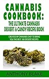 Cannabis Cookbook: The Ultimate Cannabis Dessert & Candy Recipe Book: Created By Cannabis Chef to Bring You the Best 100 Dessert Recipes (Marijuana recipes, Medical Marijuana recipes)