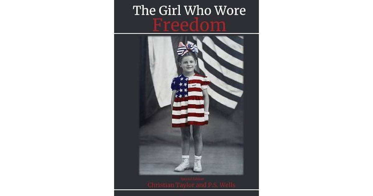 The Girl Who Wore Freedom by P S Wells