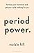 Period Power: Harness Your Hormones and Get Your Cycle Working For You