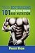Vegan Bodybuilding 101 - Meal Plans, Recipes and Nutrition: A Guide to Building Muscle, Staying Lean, and Getting Strong the Vegan way (Revised Edition)