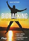 Biohacking - Optimiere dich selbst by Maximilian Gotzler