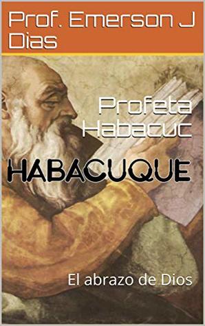 Profeta Habacuc: El abrazo de Dios (Spanish Edition)