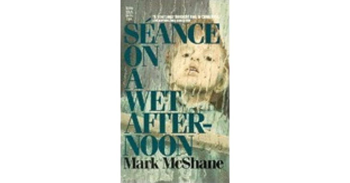 Seance On A Wet Afternoon By Mark Mcshane
