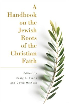 A Handbook on the Jewish Roots of the Christian Faith (Paperback)