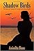 Shadow Birds: The Story of ...