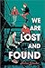 We Are Lost and Found by Helene Dunbar